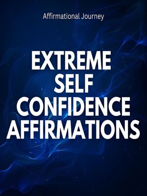 cover image of Extreme Self Confidence Affirmations
